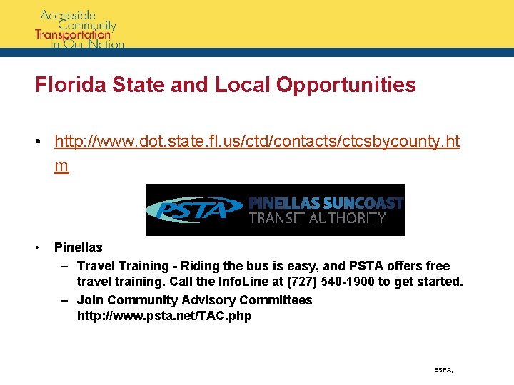 Florida State and Local Opportunities • http: //www. dot. state. fl. us/ctd/contacts/ctcsbycounty. ht m