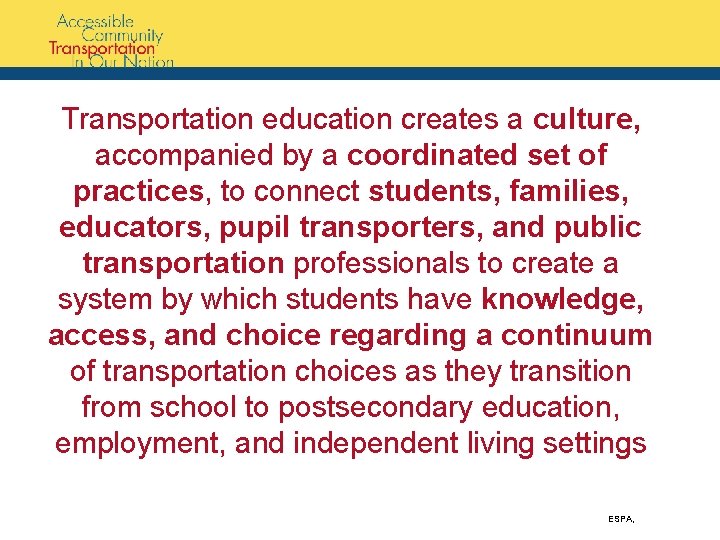 Transportation education creates a culture, accompanied by a coordinated set of practices, to connect