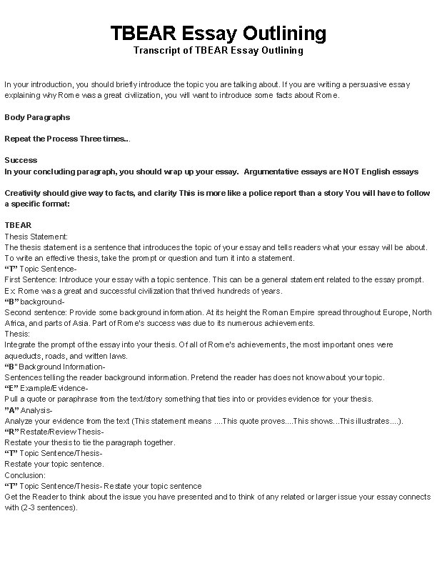 TBEAR Essay Outlining Transcript of TBEAR Essay Outlining In your introduction, you should briefly TBEAR Essay Outlining Transcript of TBEAR Essay Outlining In your introduction, you should briefly