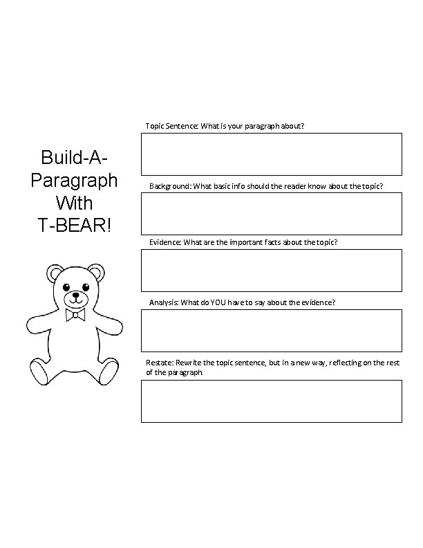 Topic Sentence: What is your paragraph about? Build-AParagraph With T-BEAR! Background: What basic info Topic Sentence: What is your paragraph about? Build-AParagraph With T-BEAR! Background: What basic info