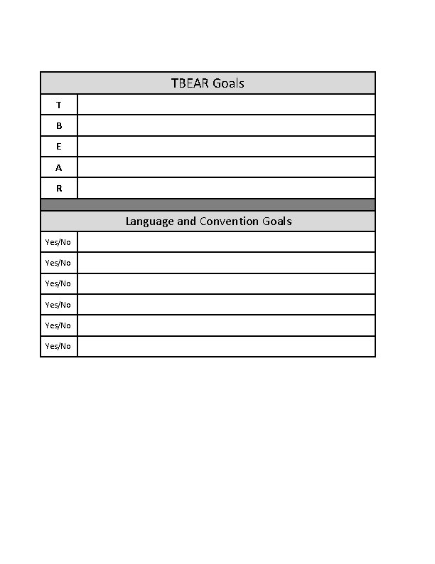TBEAR Goals T B E A R Language and Convention Goals Yes/No Yes/No TBEAR Goals T B E A R Language and Convention Goals Yes/No Yes/No