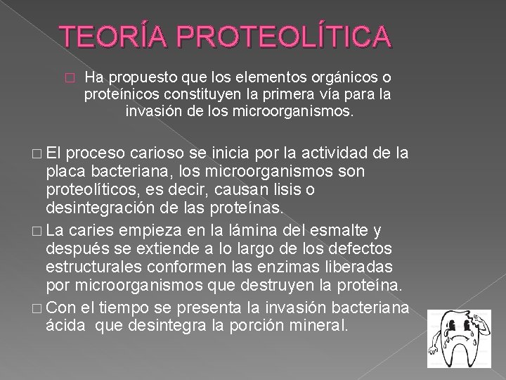 TEORÍA PROTEOLÍTICA � Ha propuesto que los elementos orgánicos o proteínicos constituyen la primera