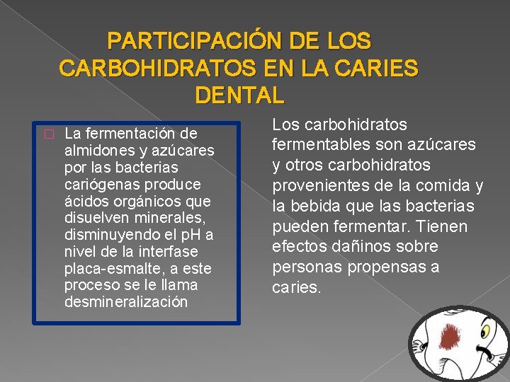 PARTICIPACIÓN DE LOS CARBOHIDRATOS EN LA CARIES DENTAL � La fermentación de almidones y