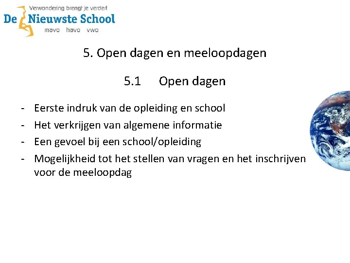 5. Open dagen en meeloopdagen 5. 1 - Open dagen Eerste indruk van de