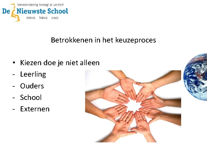 Betrokkenen in het keuzeproces • - Kiezen doe je niet alleen Leerling Ouders School