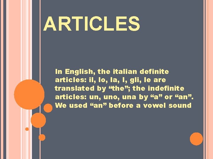 ARTICLES In English, the italian definite articles: il, lo, la, I, gli, le are