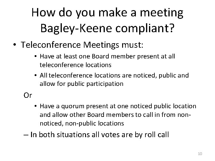 How do you make a meeting Bagley-Keene compliant? • Teleconference Meetings must: • Have