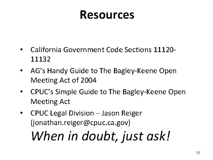 Resources • California Government Code Sections 1112011132 • AG’s Handy Guide to The Bagley-Keene