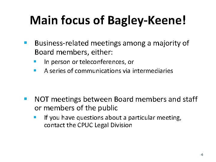 Main focus of Bagley-Keene! § Business-related meetings among a majority of Board members, either: