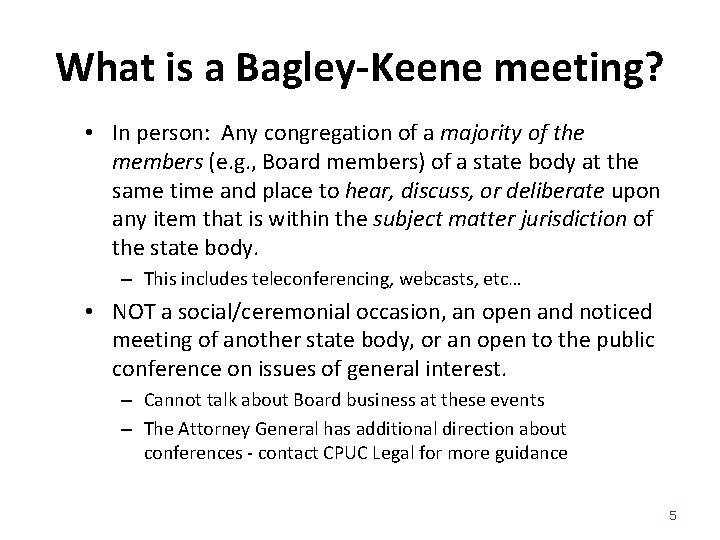 What is a Bagley-Keene meeting? • In person: Any congregation of a majority of