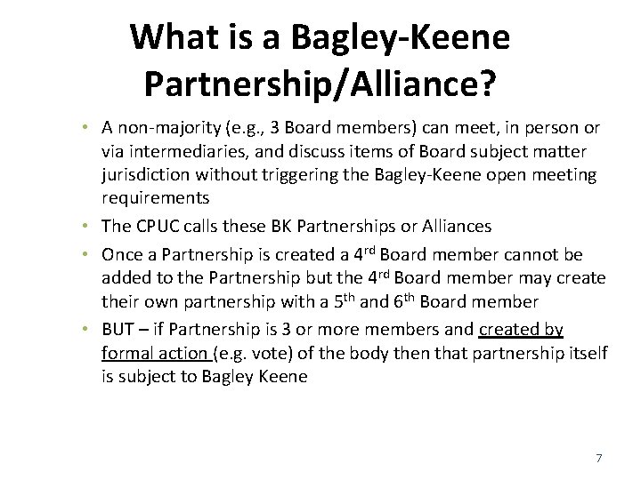 What is a Bagley-Keene Partnership/Alliance? • A non-majority (e. g. , 3 Board members)