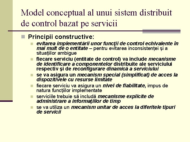 Model conceptual al unui sistem distribuit de control bazat pe servicii n Principii constructive: