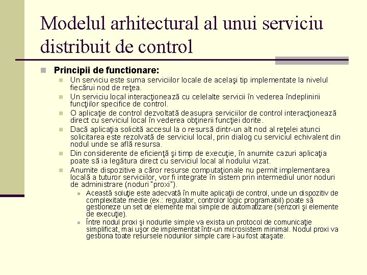 Modelul arhitectural al unui serviciu distribuit de control n Principii de functionare: n n