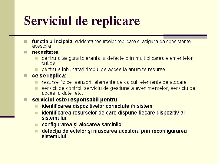 Serviciul de replicare functia principala: evidenta resurselor replicate si asigurarea consistentei acestora n necesitatea: