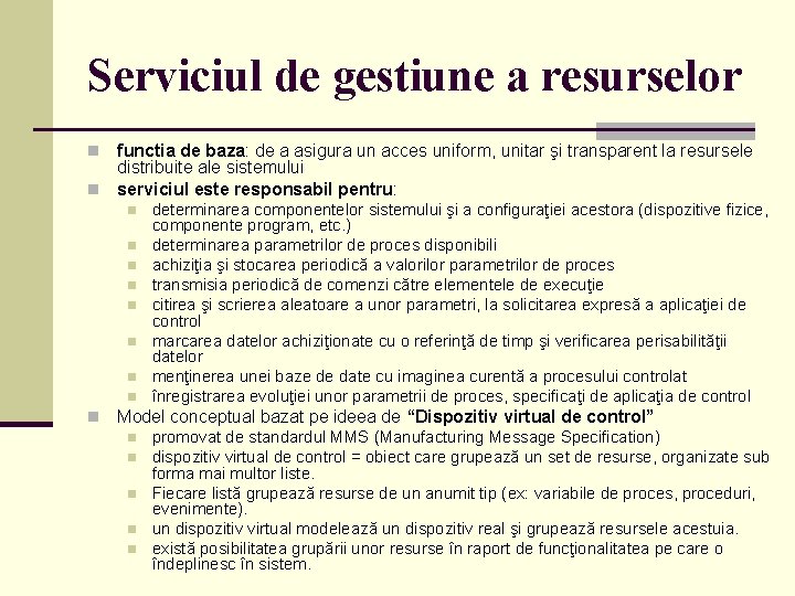 Serviciul de gestiune a resurselor functia de baza: de a asigura un acces uniform,