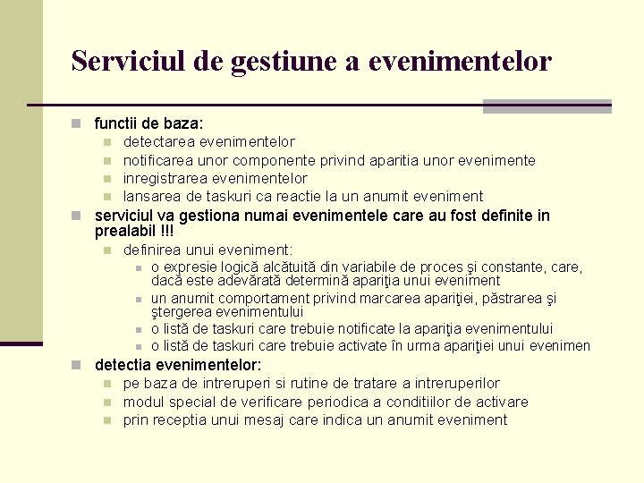 Serviciul de gestiune a evenimentelor n functii de baza: n detectarea evenimentelor n notificarea