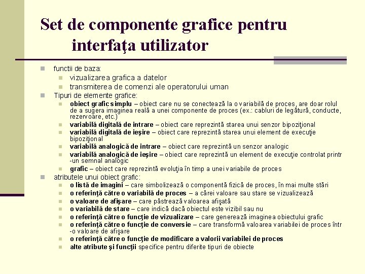 Set de componente grafice pentru interfaţa utilizator n functii de baza: n n n