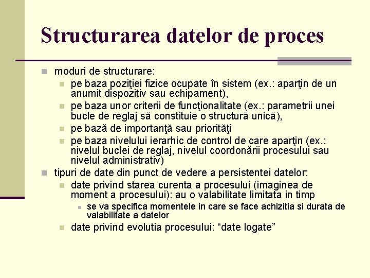 Structurarea datelor de proces n moduri de structurare: pe baza poziţiei fizice ocupate în