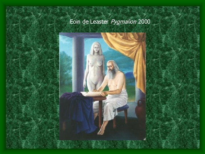 Eoin de Leaster Pygmalion 2000 