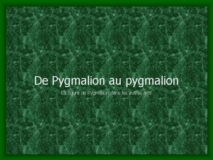 De Pygmalion au pygmalion La figure de Pygmalion dans les autres arts 