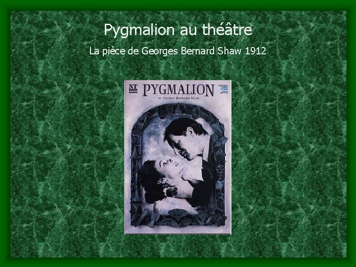 Pygmalion au théâtre La pièce de Georges Bernard Shaw 1912 