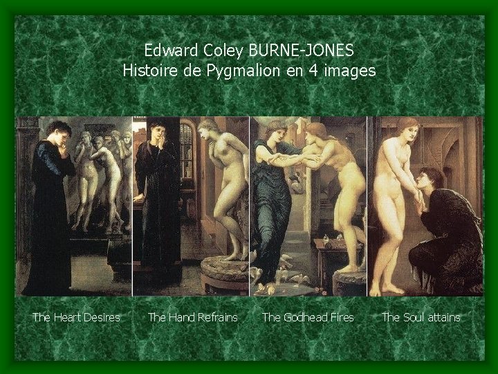 Edward Coley BURNE-JONES Histoire de Pygmalion en 4 images The Heart Desires The Hand