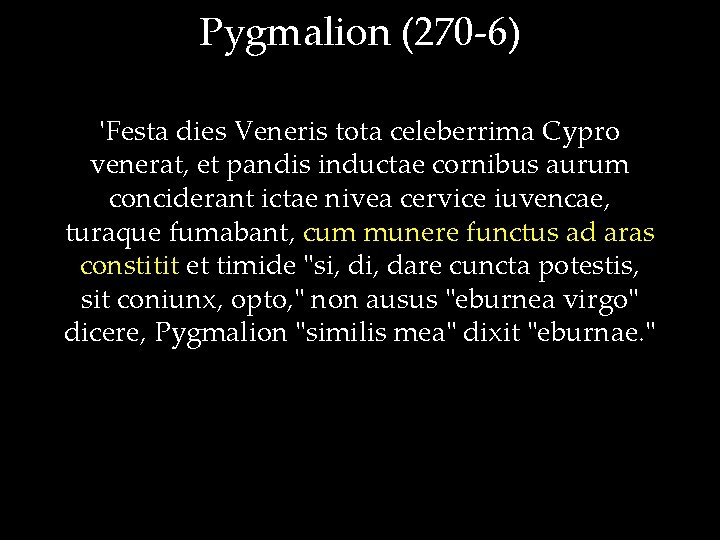 Pygmalion (270 -6) 'Festa dies Veneris tota celeberrima Cypro venerat, et pandis inductae cornibus