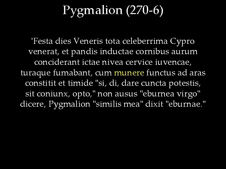 Pygmalion (270 -6) 'Festa dies Veneris tota celeberrima Cypro venerat, et pandis inductae cornibus
