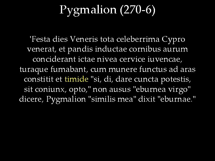 Pygmalion (270 -6) 'Festa dies Veneris tota celeberrima Cypro venerat, et pandis inductae cornibus