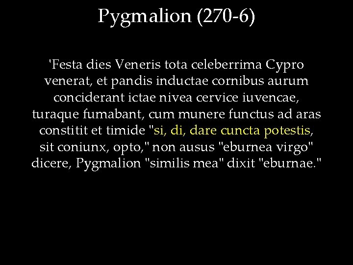 Pygmalion (270 -6) 'Festa dies Veneris tota celeberrima Cypro venerat, et pandis inductae cornibus