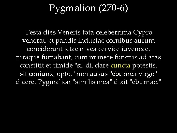 Pygmalion (270 -6) 'Festa dies Veneris tota celeberrima Cypro venerat, et pandis inductae cornibus