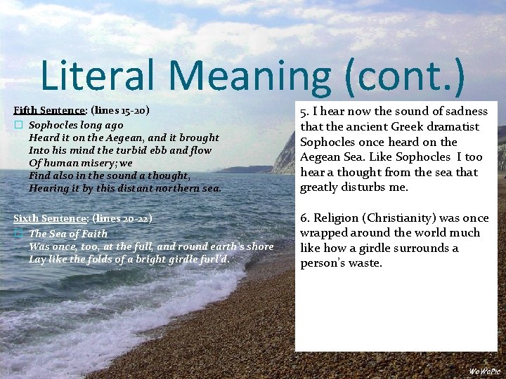 Literal Meaning (cont. ) Fifth Sentence: (lines 15 -20) � Sophocles long ago Heard