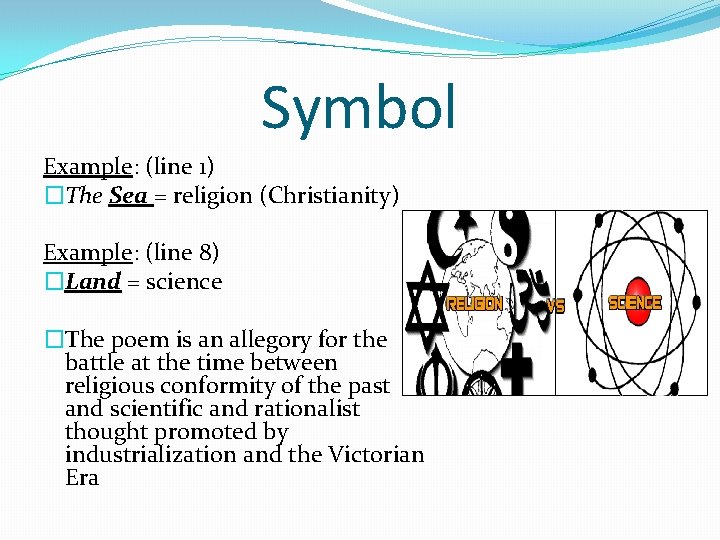 Symbol Example: (line 1) �The Sea = religion (Christianity) Example: (line 8) �Land =