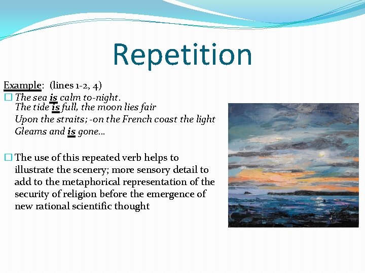 Repetition Example: (lines 1 -2, 4) � The sea is calm to-night. The tide