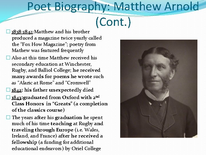 Poet Biography: Matthew Arnold (Cont. ) � 1838 -1842: Matthew and his brother produced