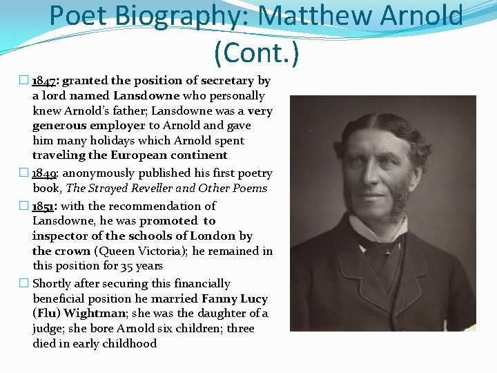 Poet Biography: Matthew Arnold (Cont. ) � 1847: granted the position of secretary by