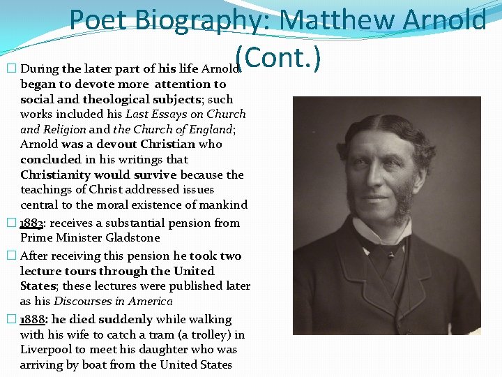 Poet Biography: Matthew Arnold (Cont. ) � During the later part of his life