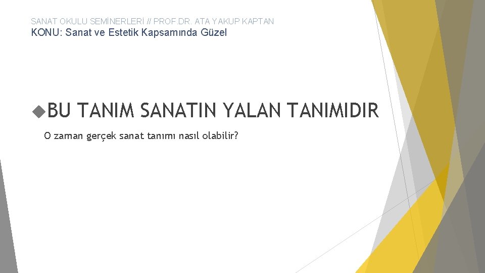 SANAT OKULU SEMİNERLERİ // PROF. DR. ATA YAKUP KAPTAN KONU: Sanat ve Estetik Kapsamında