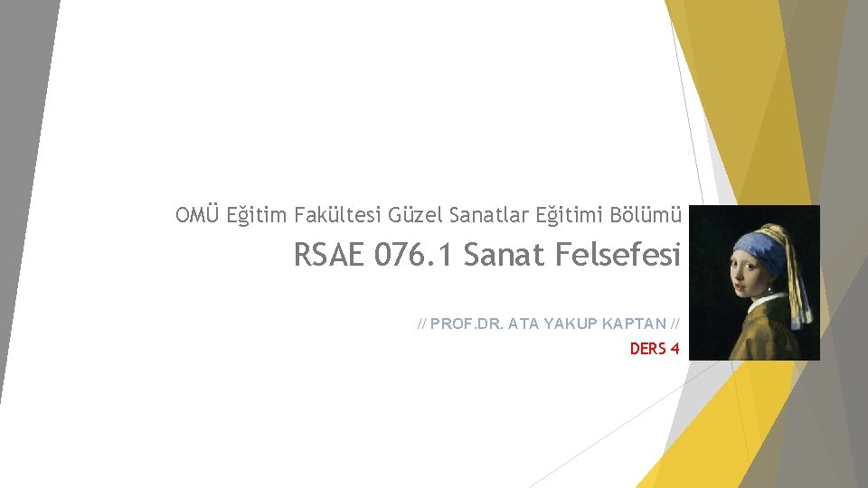 OMÜ Eğitim Fakültesi Güzel Sanatlar Eğitimi Bölümü RSAE 076. 1 Sanat Felsefesi // PROF.