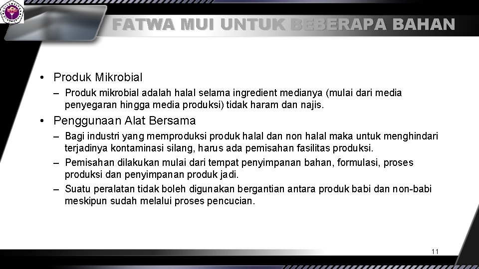 FATWA MUI UNTUK BEBERAPA BAHAN • Produk Mikrobial – Produk mikrobial adalah halal selama