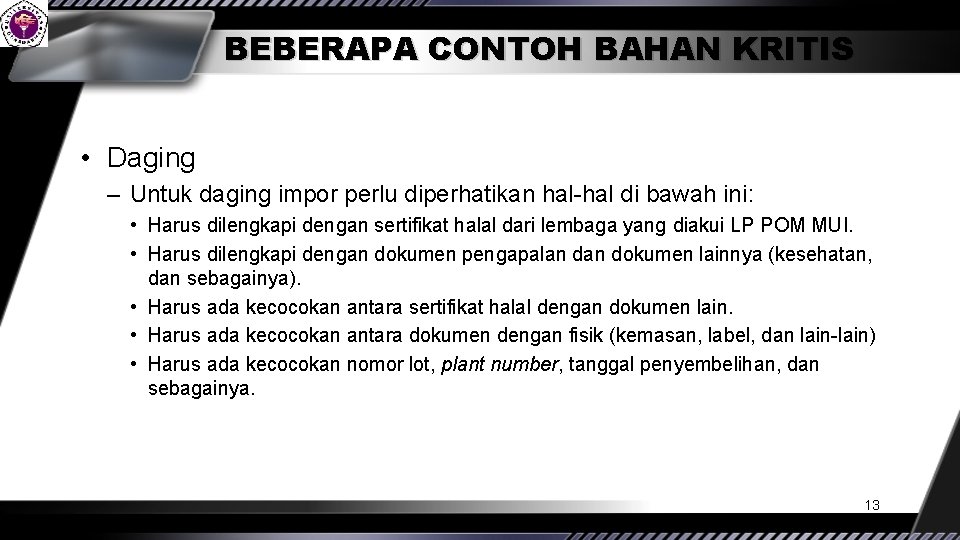 BEBERAPA CONTOH BAHAN KRITIS • Daging – Untuk daging impor perlu diperhatikan hal-hal di