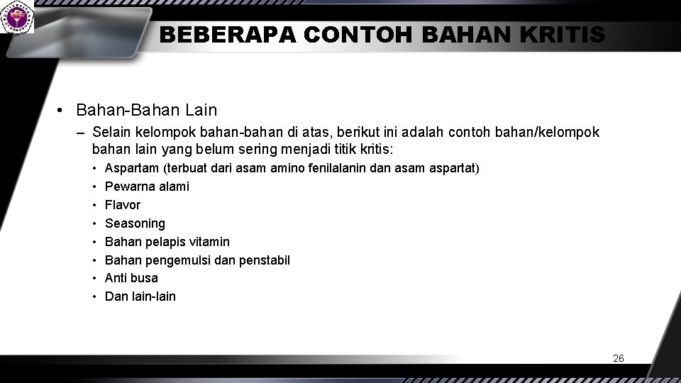 BEBERAPA CONTOH BAHAN KRITIS • Bahan-Bahan Lain – Selain kelompok bahan-bahan di atas, berikut