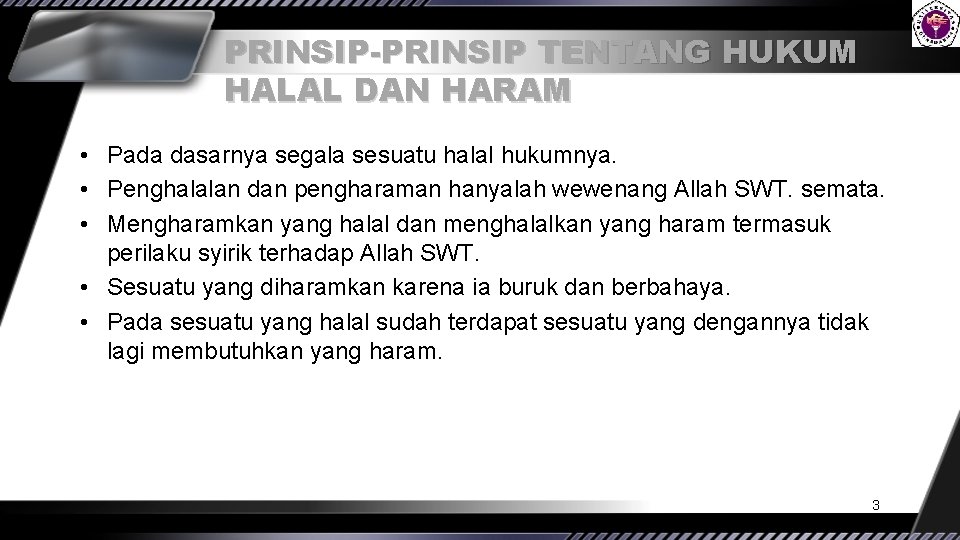 PRINSIP-PRINSIP TENTANG HUKUM HALAL DAN HARAM • Pada dasarnya segala sesuatu halal hukumnya. •