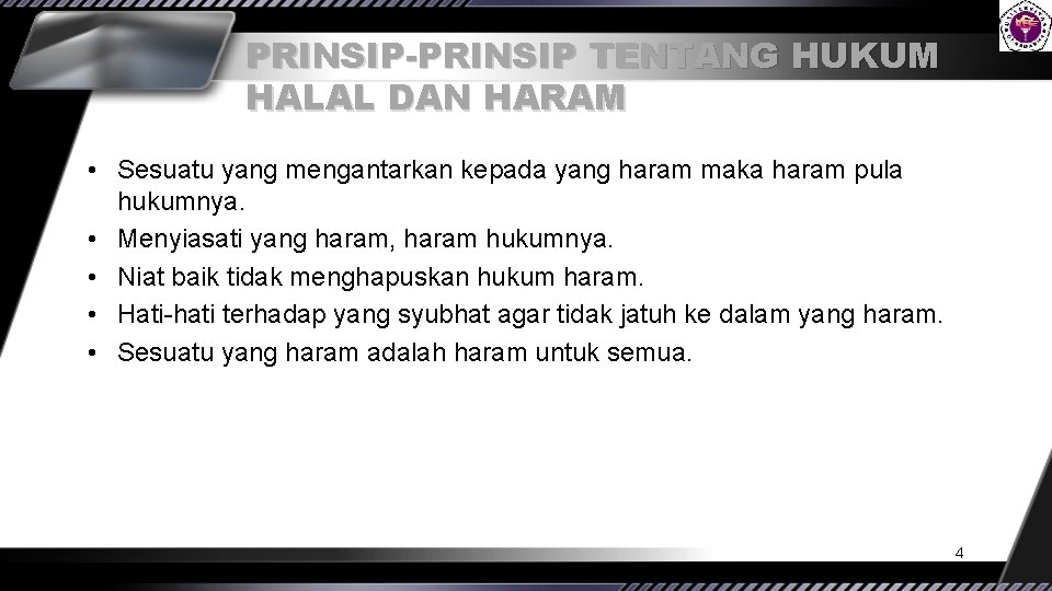 PRINSIP-PRINSIP TENTANG HUKUM HALAL DAN HARAM • Sesuatu yang mengantarkan kepada yang haram maka