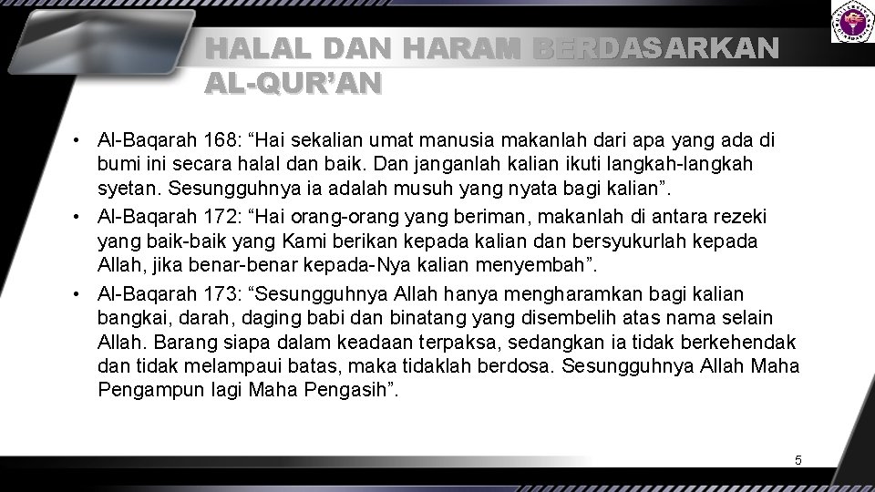 HALAL DAN HARAM BERDASARKAN AL-QUR’AN • Al-Baqarah 168: “Hai sekalian umat manusia makanlah dari