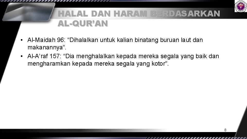 HALAL DAN HARAM BERDASARKAN AL-QUR’AN • Al-Maidah 96: “Dihalalkan untuk kalian binatang buruan laut