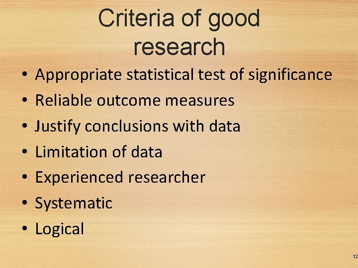 Criteria of good research • • Appropriate statistical test of significance Reliable outcome measures