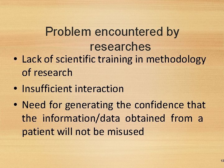 Problem encountered by researches • Lack of scientific training in methodology of research •