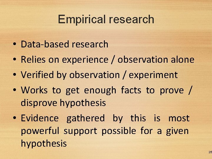 Empirical research Data-based research Relies on experience / observation alone Verified by observation /