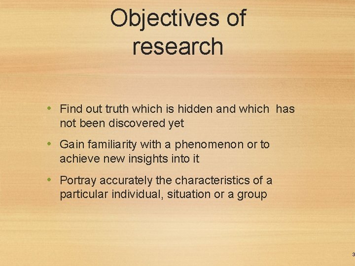 Objectives of research • Find out truth which is hidden and which has not